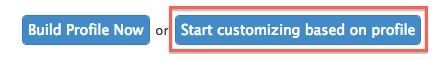 Start Customizing Based on profile